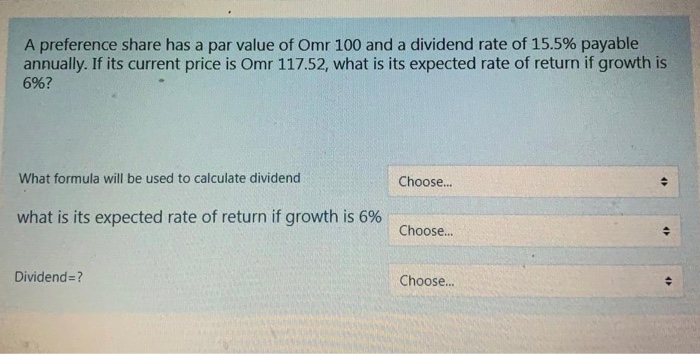 A preference share has a par value of Omr 100 and