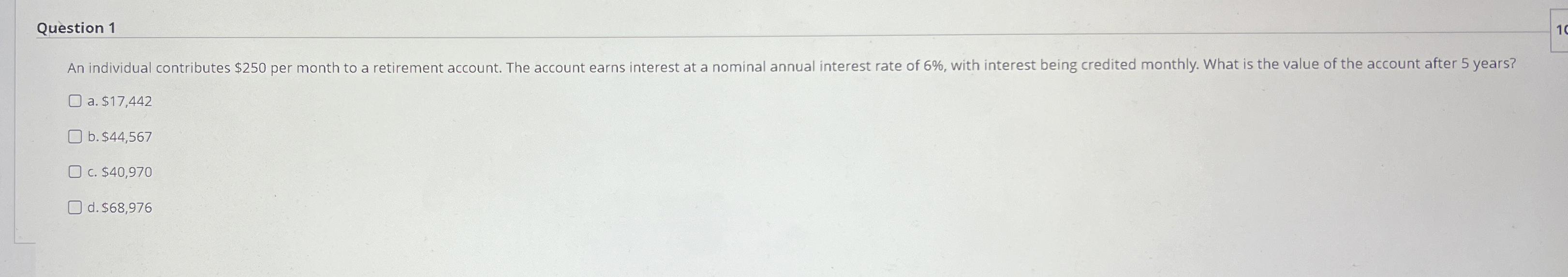  Question 1 individual contributes $250 per month to a retirement account.