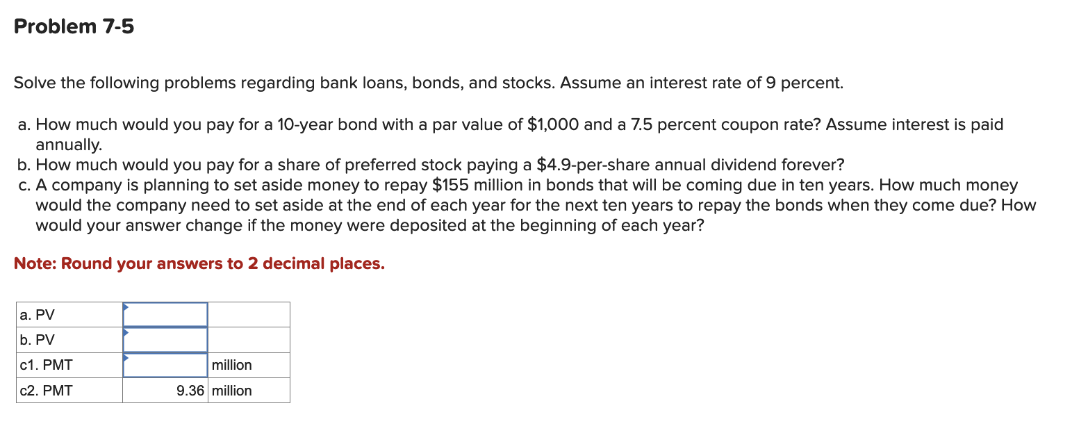  Problem 7-5 Solve the following problems regarding bank loans, bonds, and