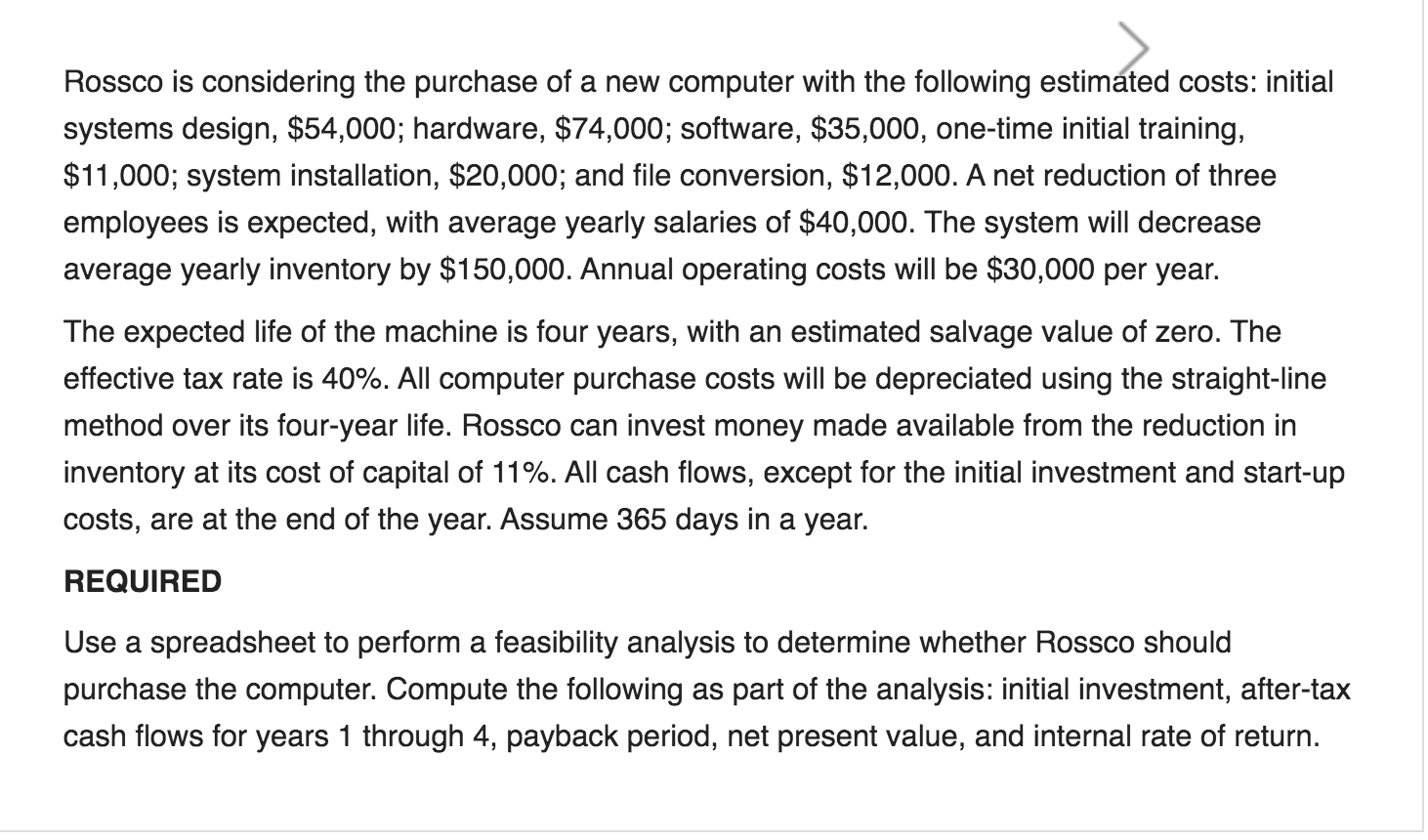 Please provide Excel formulas and workings Rossco is considering the purchase