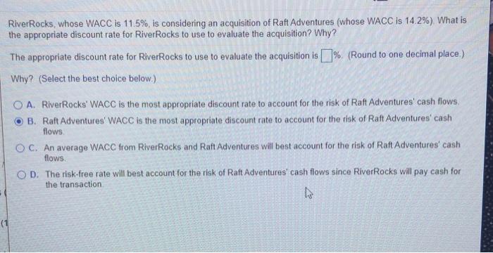  River Rocks, whose WACC is 11.5%, is considering an acquisition of