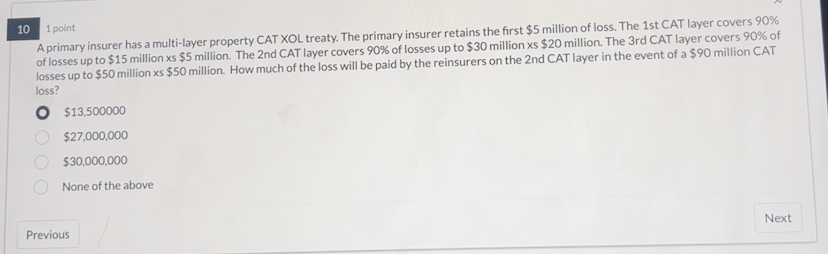  A primary insurer has a multi-layer property CAT XOL treaty. The