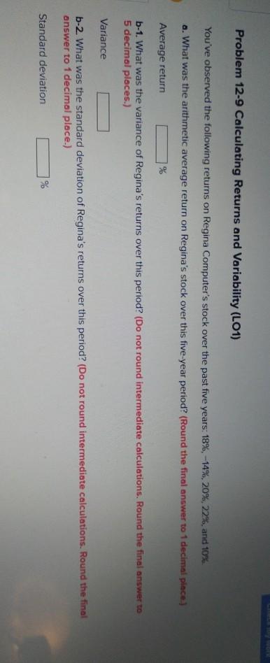 Problem 12-9 Calculating Returns and Variability (L01) You've observed the following