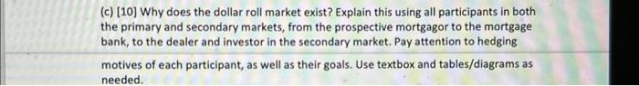  (c) [10] Why does the dollar roll market exist? Explain this