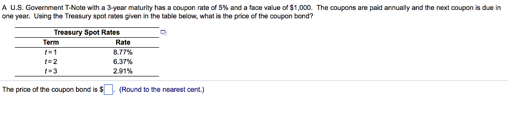  A U.S. Government T-Note with a 3-year maturity has a coupon