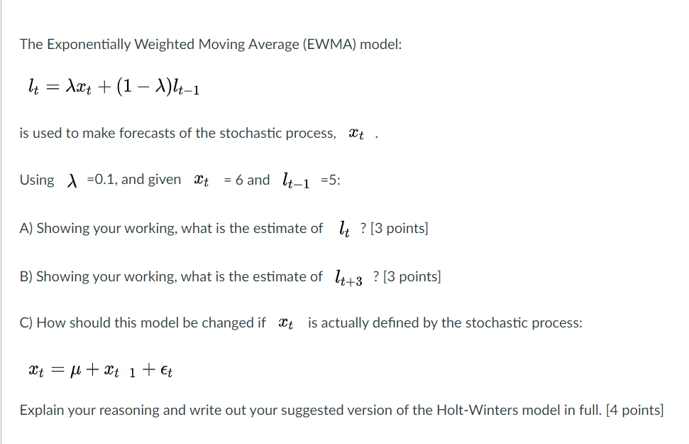 The Exponentially Weighted Moving Average (EWMA) model: lt = \xt +