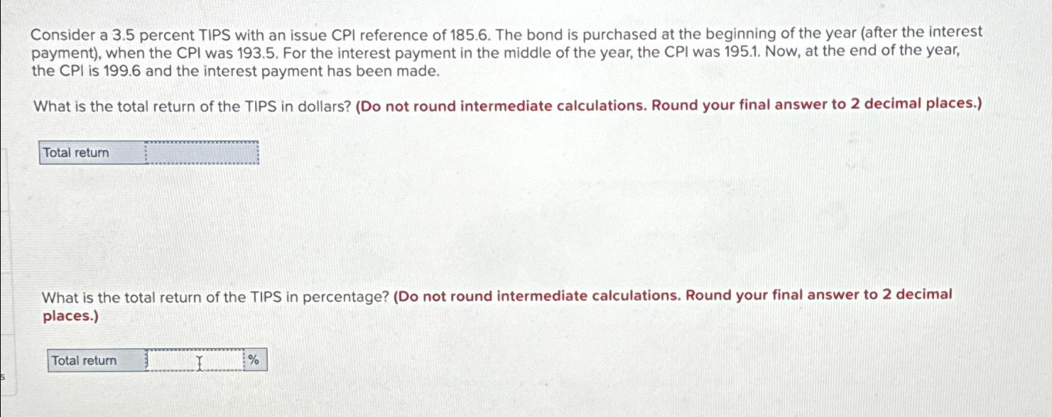  Consider a 3.5 percent TIPS with an issue CPI reference of