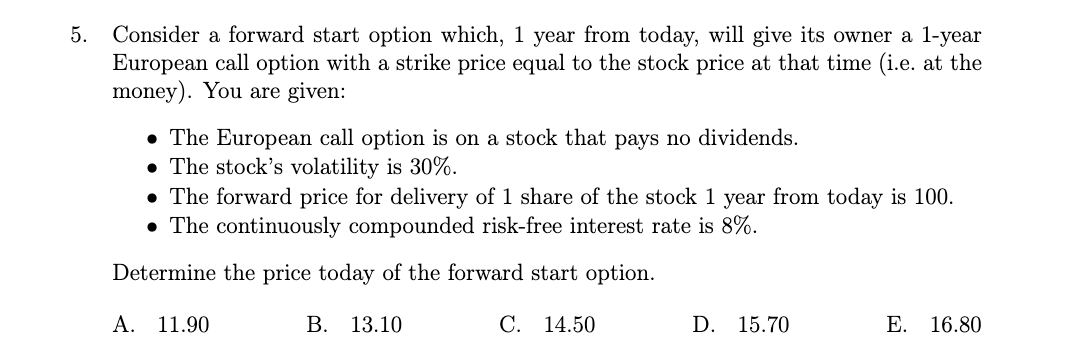 Please show work. 5. Consider a forward start option which, 1 year