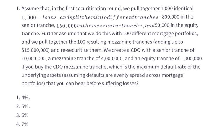  1. Assume that, in the first securitisation round, we pull together