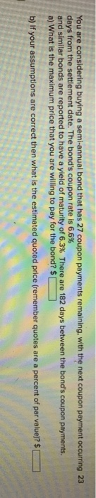 please answer a and b You are considering buying a semi-annual bond