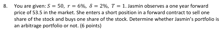 8. You are given: S = 50, r = 6%, 8