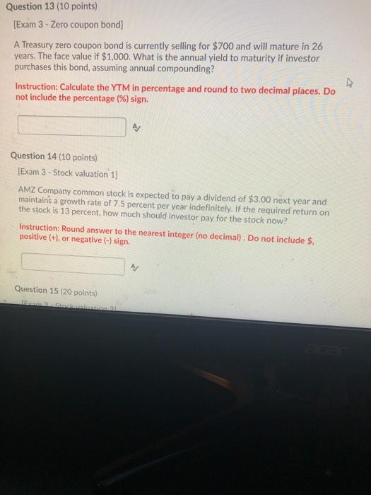  Question 13 (10 points) [Exam 3 - Zero coupon bond] A