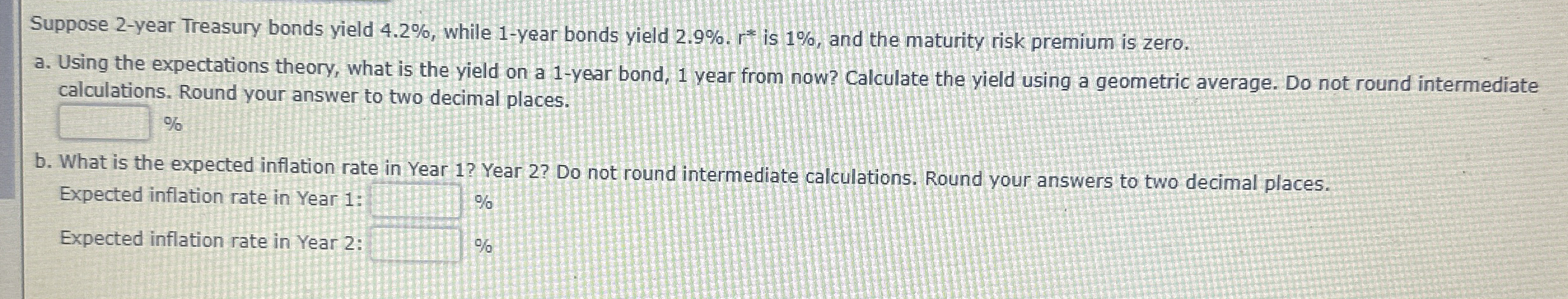  Suppose 2-year Treasury bonds yield 4.2%, while 1-year bonds yield 2.9%.r**
