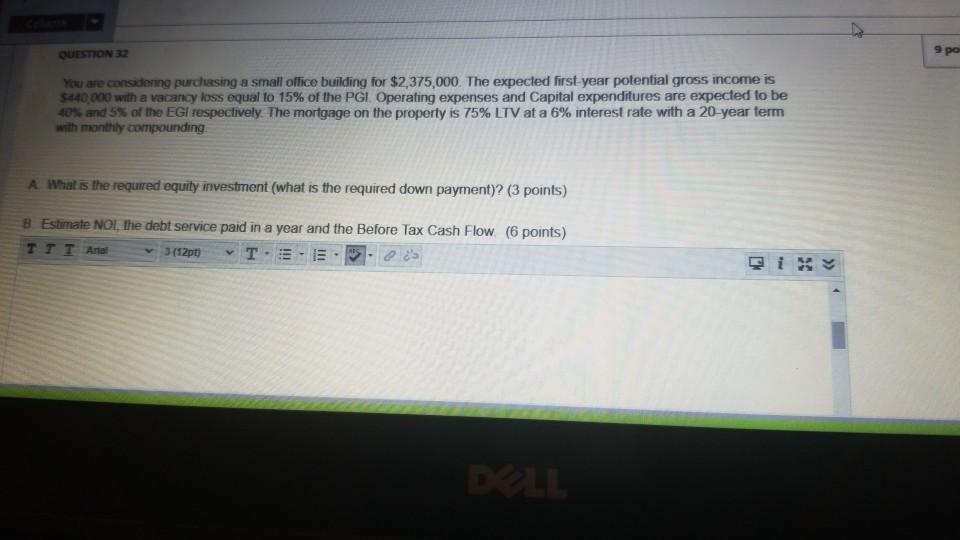 QUESTION 32 9 You are considering purchasing a small office building
