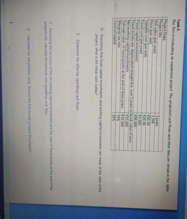 Task 6 The firm is evaluating an expansion project. The projected