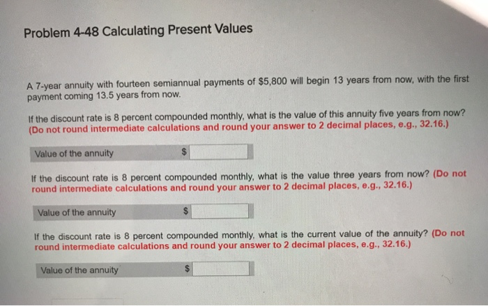  Problem 4-48 Calculating Present Values A 7-year annuity with fourteen semiannual