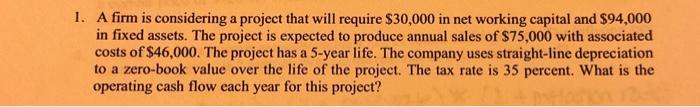  A firm is considering a project that will require $30,000 in
