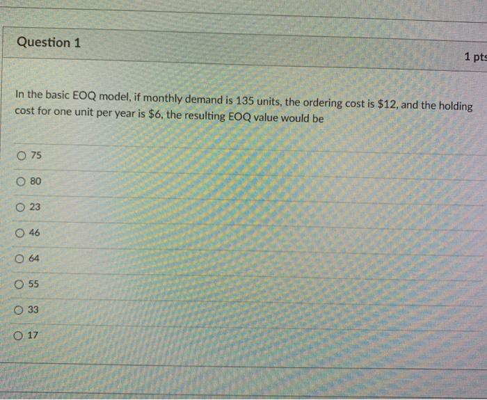  Question 1 1 pts In the basic EOQ model, if monthly