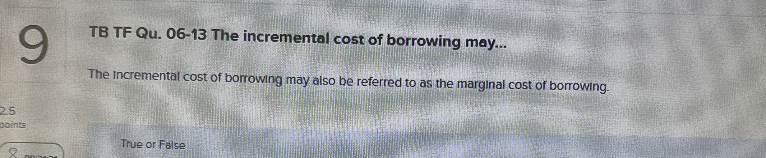  TB TF Qu.06-13 The incremental cost of borrowing may... The incremental