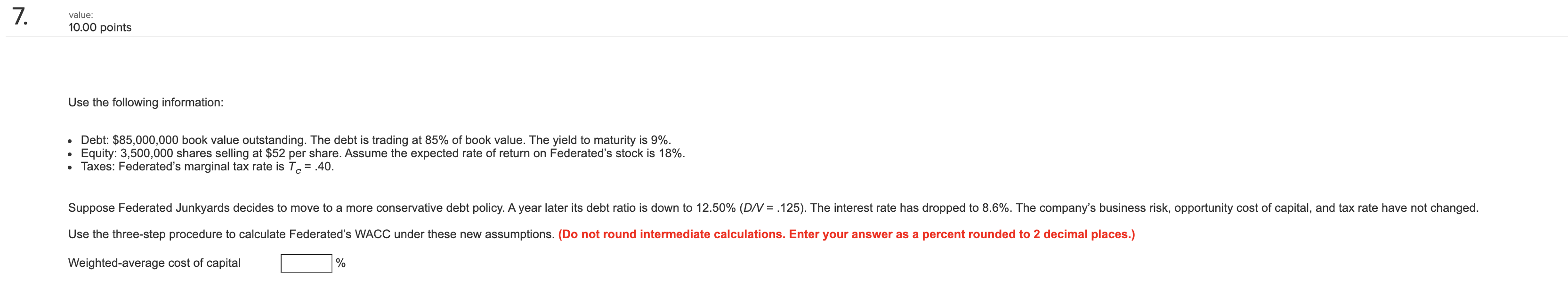 7. value: 10.00 points Use the following information: Debt: $85,000,000 book