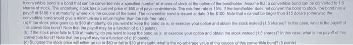 Please help A convertble bond is a bond that can be corwerted