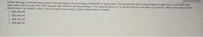  Keyser Mining is considering a project that will require the purchase