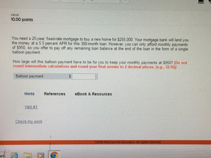 Please solve Asap value 10.00 points You need a 25-year fixed-rate mortgage