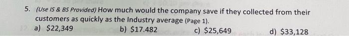  5. (Use iS \& BS Provided) How much would the company