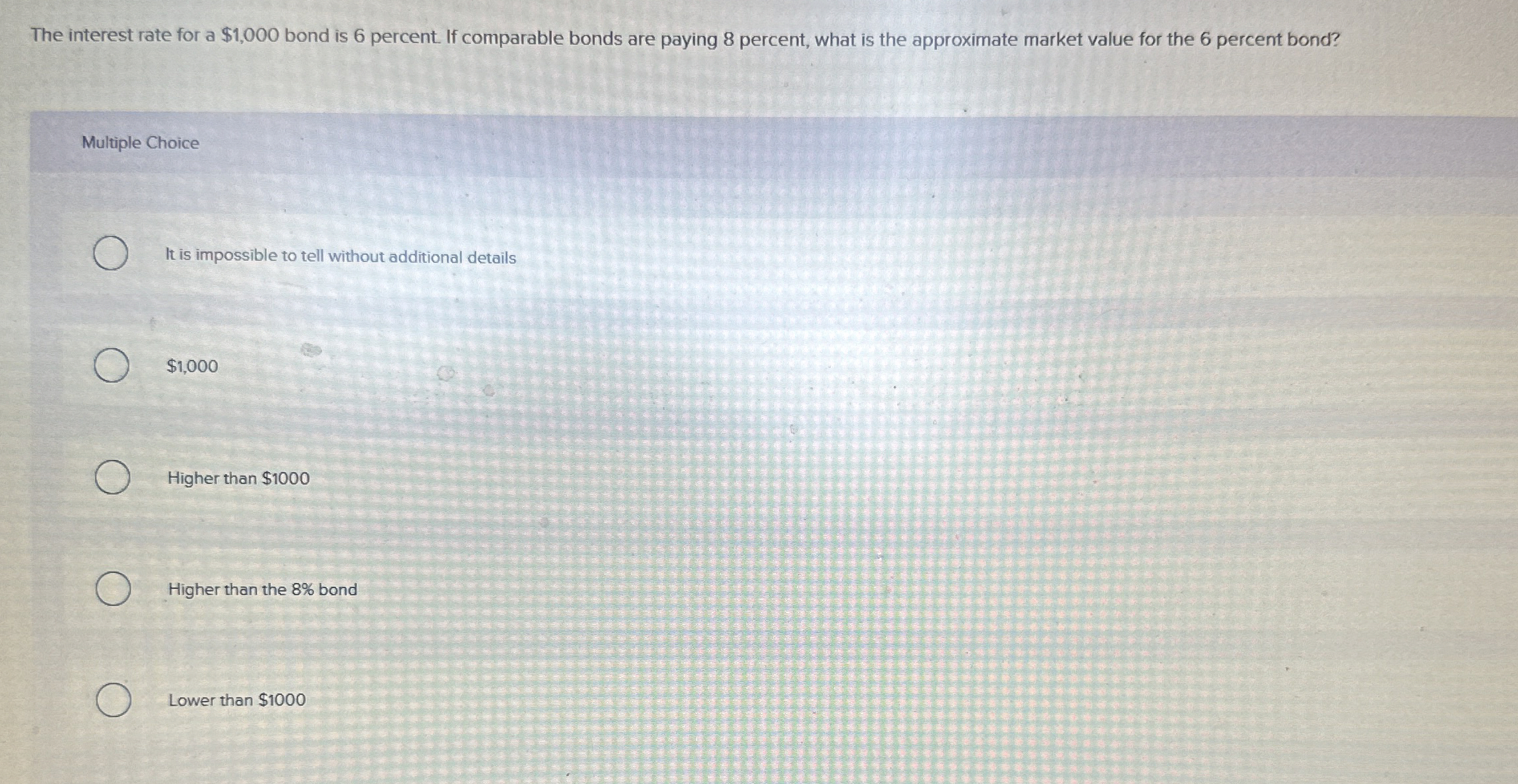  The interest rate for a $1,000 bond is 6 percent If