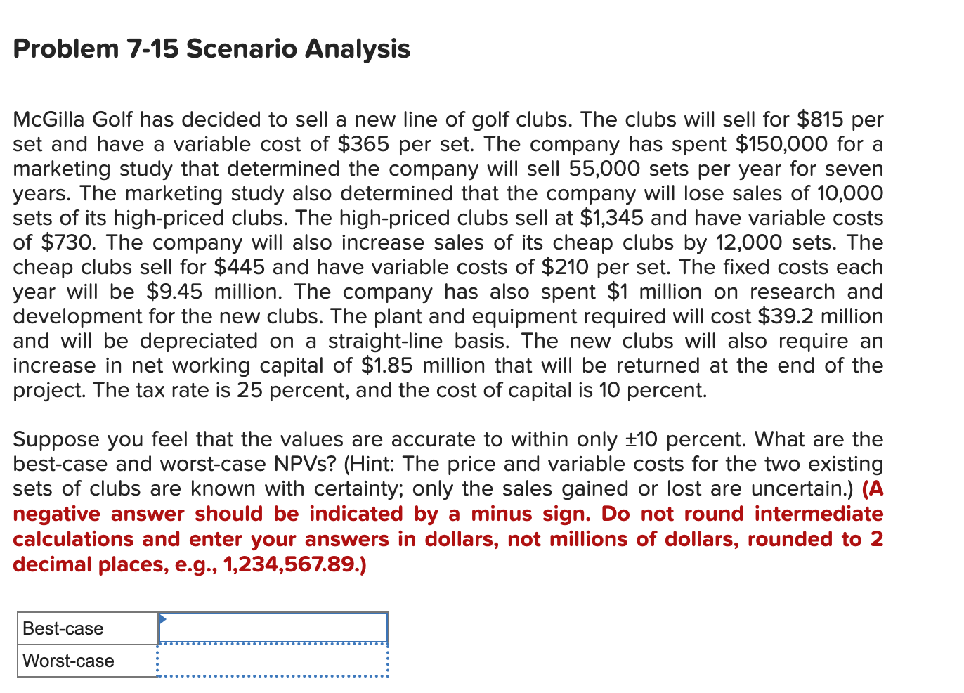  Problem 7-15 Scenario Analysis McGilla Golf has decided to sell a