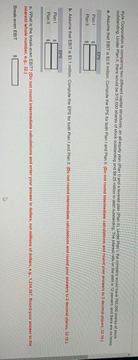  Kyle Corporation is comparing two different capital structures, aniquity plan (Plan)