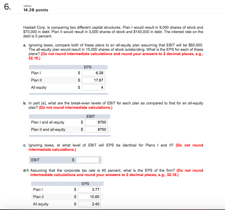  6. 4.28 points Haskell Corp. is comparing two different capital structures.