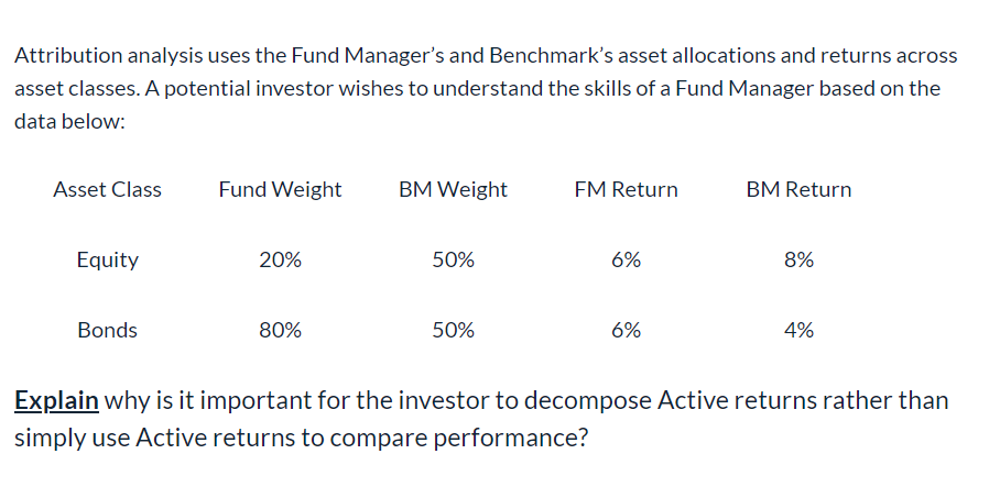  I JUST NEED SHORT ANSWER Attribution analysis uses the Fund Manager's