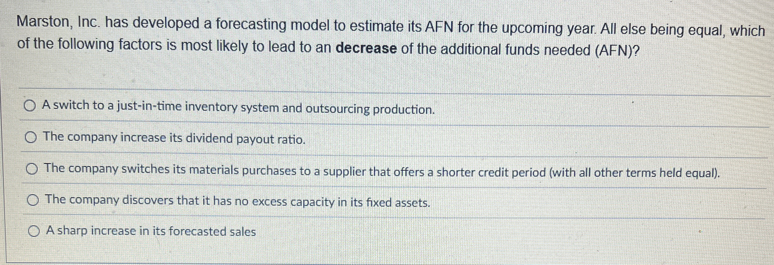 Marston, Inc. has developed a forecasting model to estimate its AFN