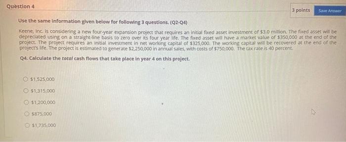  Save Answer Question 4 3 points Use the same information given