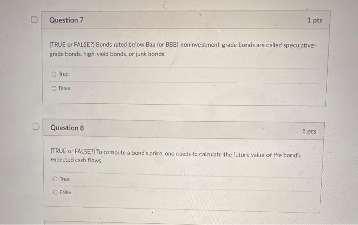 payments equal to the price of the bond. True False Question 2