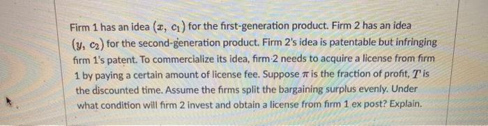  Firm 1 has an idea (c, c) for the first-generation product.