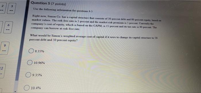  22 Question 5 (7 points) Use the following information for questions