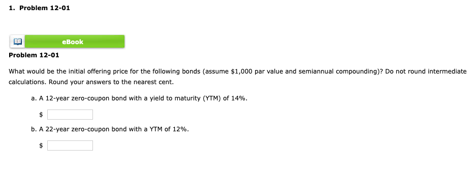 1. Problem 12-01 eBook Problem 12-01 What would be the initial