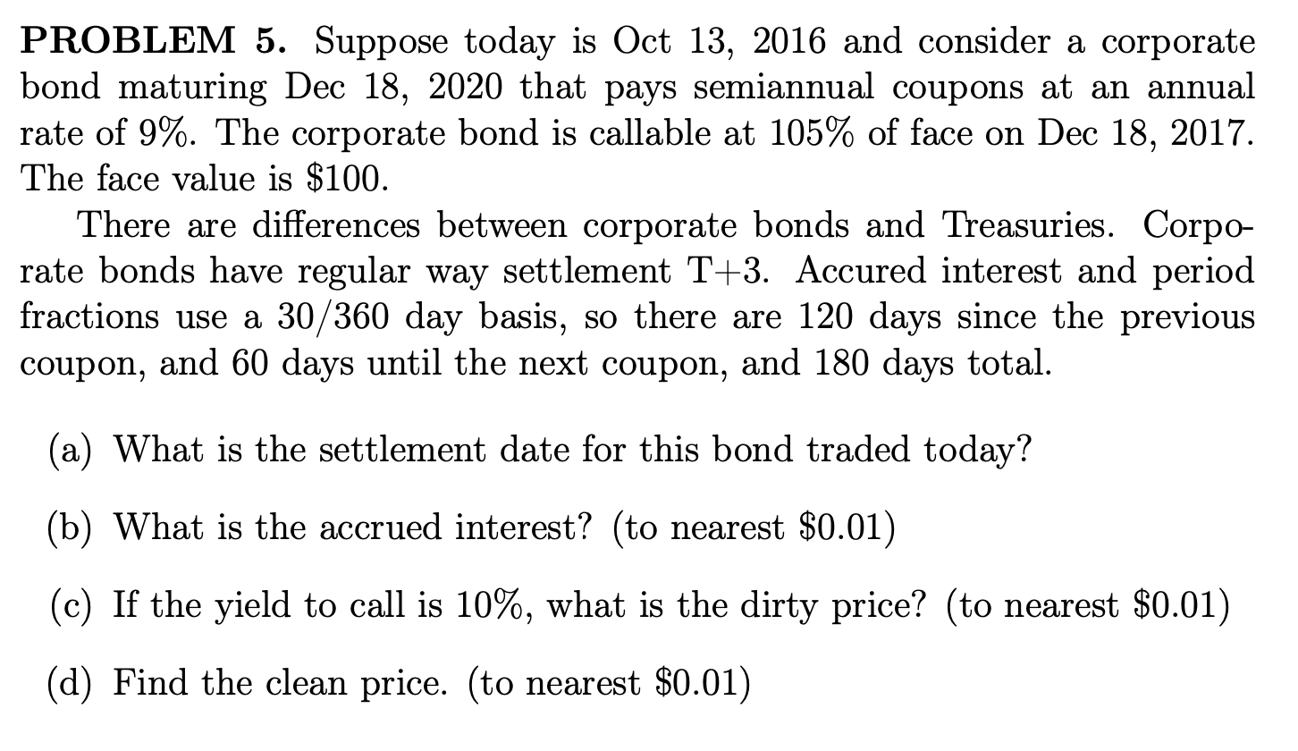  PROBLEM 5. Suppose today is Oct 13, 2016 and consider a