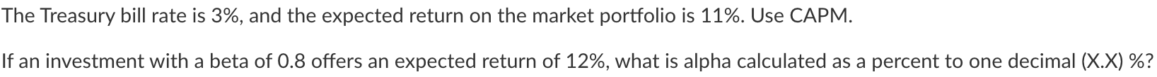 The Treasury bill rate is 3%, and the expected return on