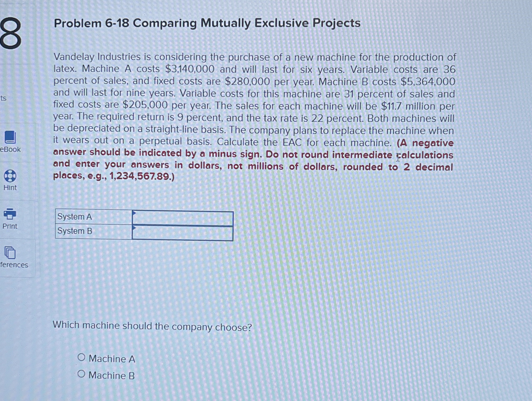  Problem 6-18 Comparing Mutually Exclusive Projects Vandelay Industries is considering the