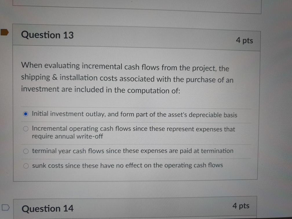 Question 13 4 pts When evaluating incremental cash flows from the