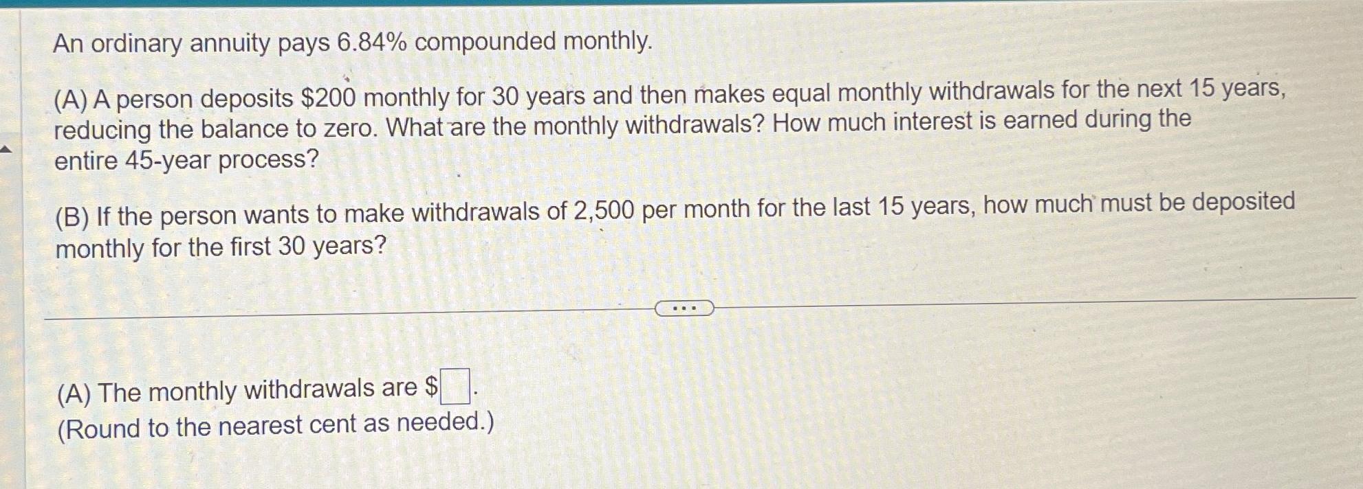  An ordinary annuity pays 6.84% compounded monthly. (A) A person deposits