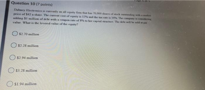  Question 107 points) Dabey Electronics is currently an all equity firm
