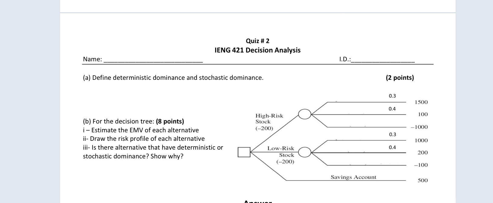  Quiz # 2 IENG 421 Decision Analysis Name: I.D.: (a) Define