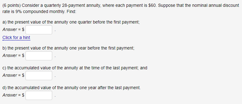  (6 points) Consider a quarterly 28-payment annuity, where each payment is