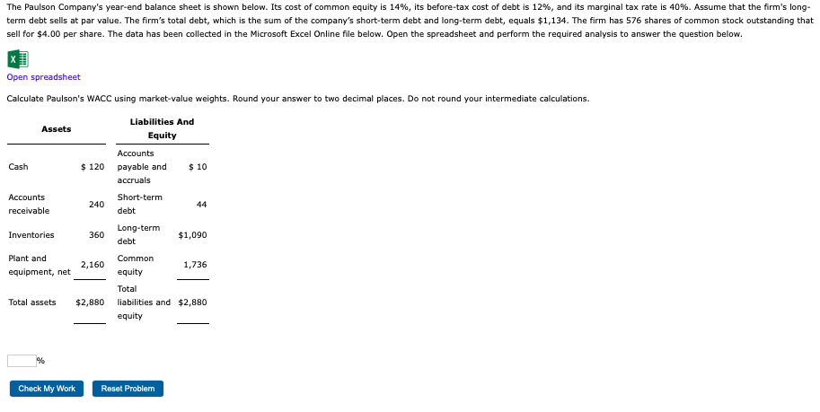  Open spreadsheet Calculate Paulson's WACC using market-value weights. Round your answer