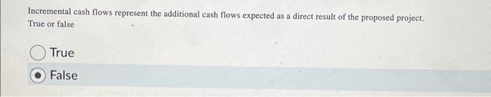  Incremental cash flows represent the additional cash flows expected as a