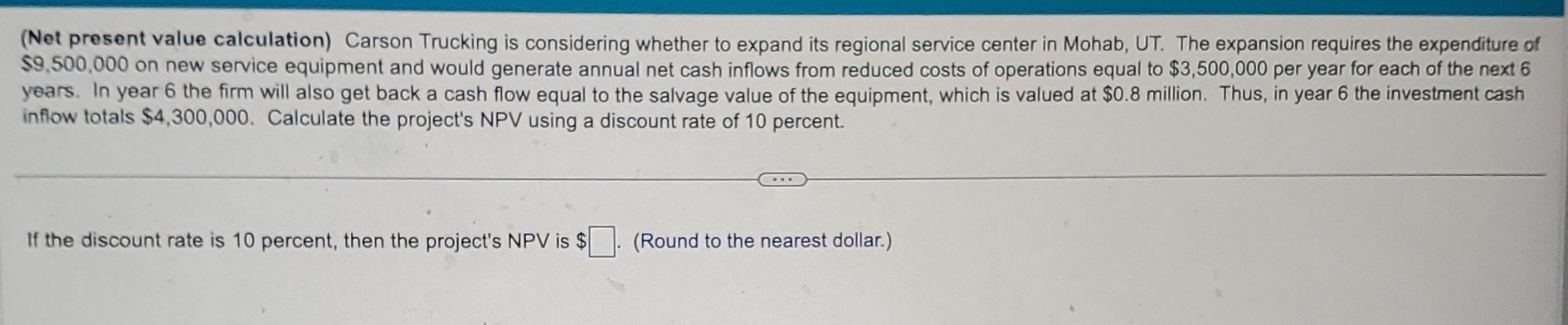  (Net present value calculation) Carson Trucking is considering whether to expand